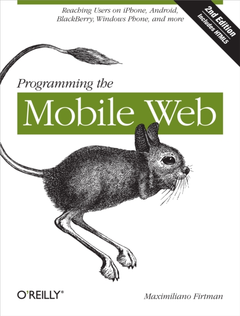 Programming the Mobile Web : Reaching Users on iPhone, Android, BlackBerry, Windows Phone, and more, EPUB eBook