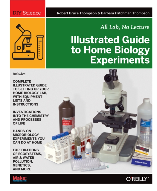 Illustrated Guide to Home Biology Experiments : All Lab, No Lecture, EPUB eBook