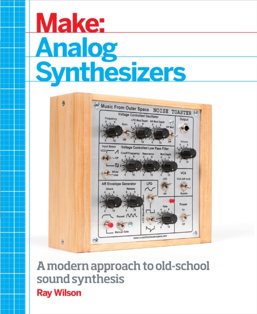 Make: Analog Synthesizers : Make Electronic Sounds the Synth-DIY Way, PDF eBook