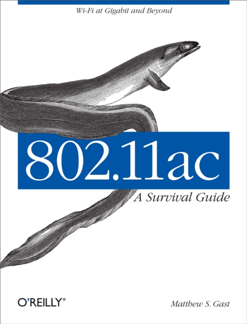 802.11ac: A Survival Guide : Wi-Fi at Gigabit and Beyond, EPUB eBook