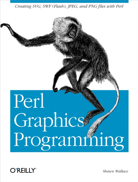 Perl Graphics Programming : Creating SVG, SWF (Flash), JPEG and PNG files with Perl, PDF eBook