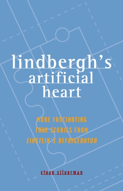 Lindbergh's Artificial Heart : More Fascinating True Stories from Einstein's Refrigerator, EPUB eBook