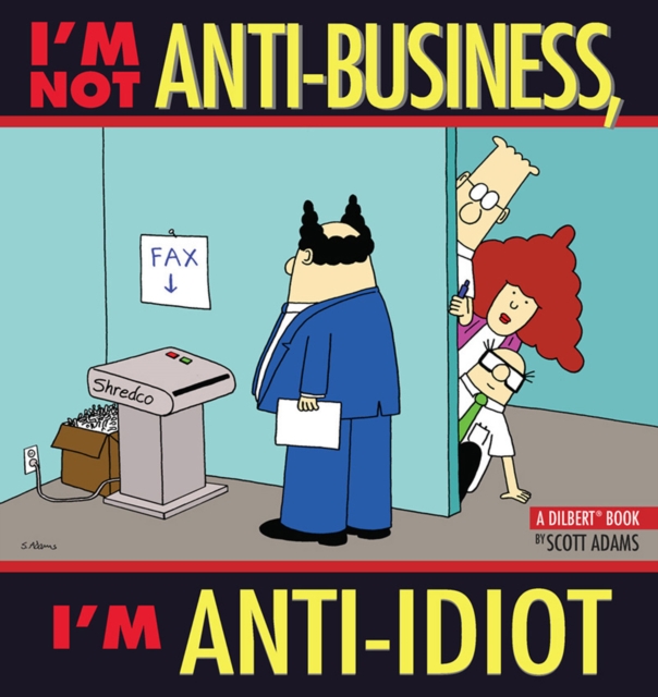 I'm Not Anti-Business, I'm Anti-Idiot : A Dilbert Book, EPUB eBook
