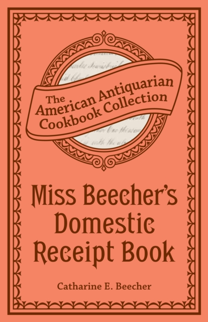 Miss Beecher's Domestic Receipt Book : Designed As a Supplement to Her Treatise on Domestic Economy, EPUB eBook