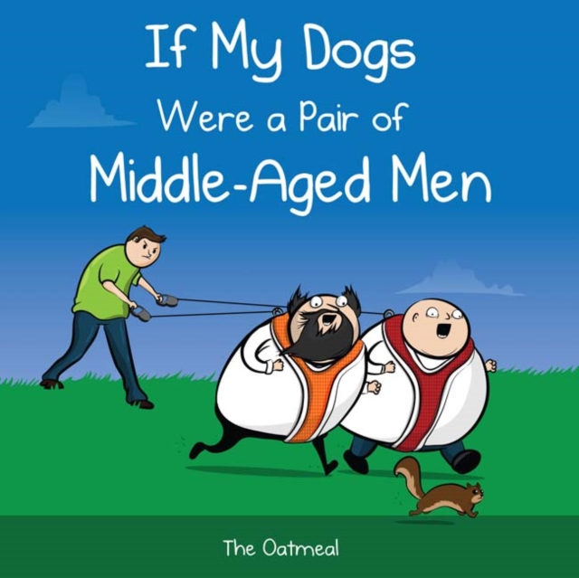 If My Dogs Were a Pair of Middle-Aged Men, Hardback Book