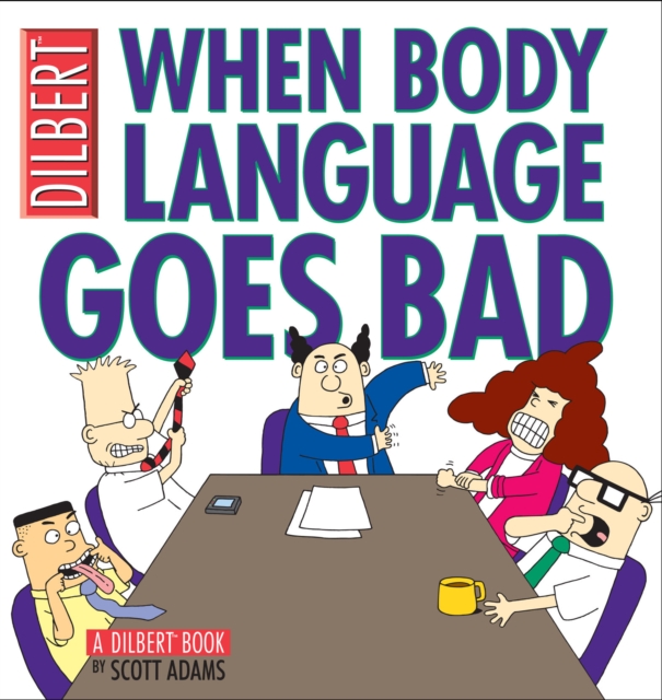 When Body Language Goes Bad : A Dilbert Book, PDF eBook
