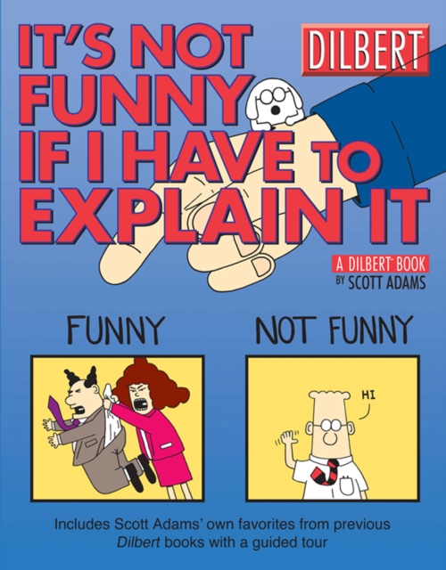 It's Not Funny If I Have to Explain It : A Dilbert Treasury, PDF eBook