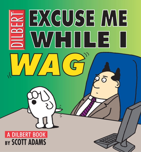 Excuse Me While I Wag : A Dilbert Book, PDF eBook