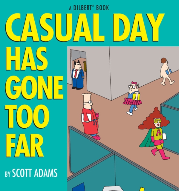 Casual Day Has Gone Too Far : A Dilbert Book, PDF eBook