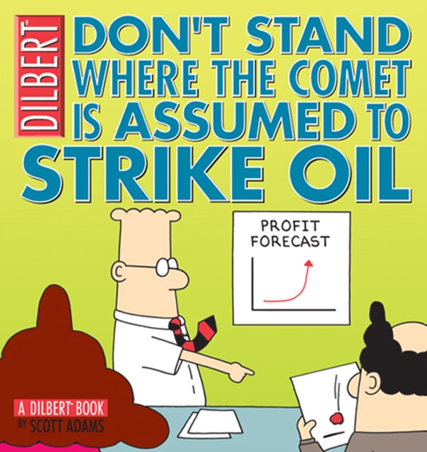 Don't Stand Where the Comet Is Assumed to Strike Oil : A Dilbert Book, PDF eBook