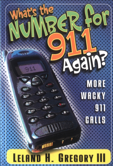 What's the Number for 911 Again? : More Wacky 911 Calls, EPUB eBook