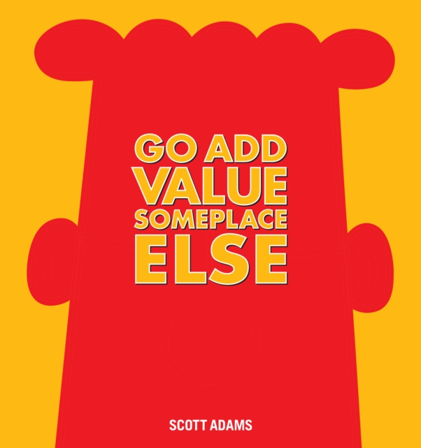 Go Add Value Someplace Else : A Dilbert Book, EPUB eBook