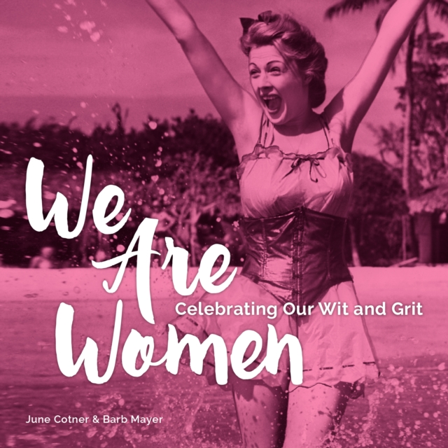 We Are Women : Celebrating Our Wit and Grit, EPUB eBook