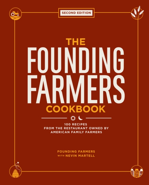 The Founding Farmers Cookbook, Second Edition : 100 Recipes From the Restaurant Owned by American Family Farmers, EPUB eBook