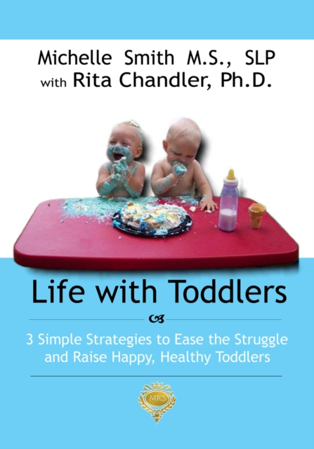 Life With Toddlers: 3 Simple Strategies to Ease the Struggle and Raise Happy, Healthy Toddlers, EPUB eBook