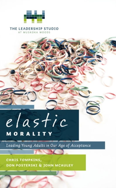 Elastic Morality : Leading Young Adults in Our Age of Acceptance, EPUB eBook
