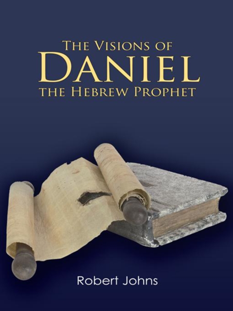 The Visions of Daniel the Hebrew Prophet, EPUB eBook