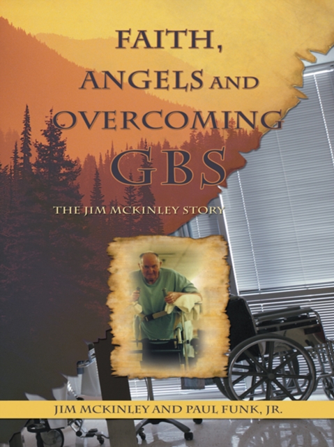 Faith, Angels and Overcoming Gbs : The Jim Mckinley Story, EPUB eBook