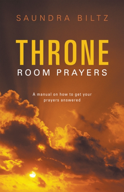 Throne Room Prayers : A Manual on How to Get Your Prayers Answered, EPUB eBook