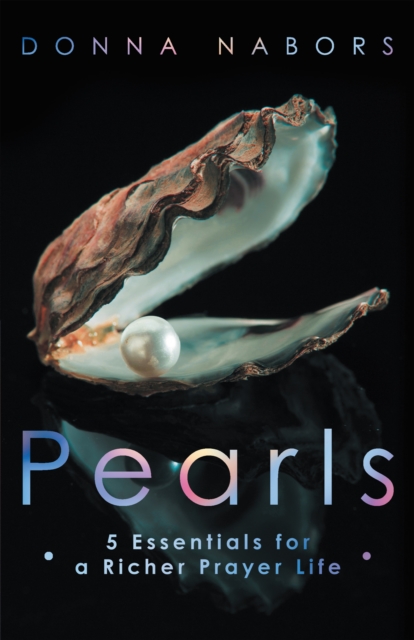 Pearls : 5 Essentials for a Richer Prayer Life, EPUB eBook