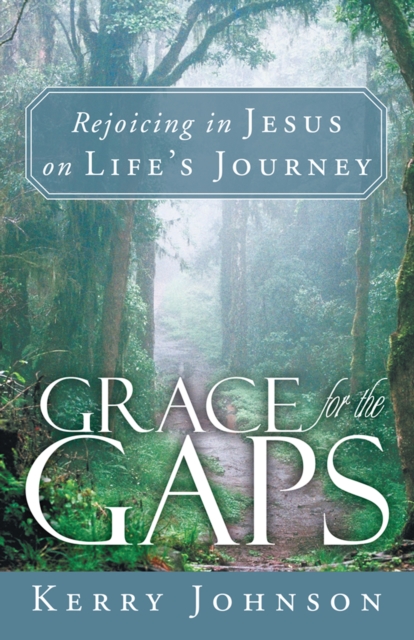 Grace for the Gaps : Rejoicing in Jesus on Life's Journey, EPUB eBook