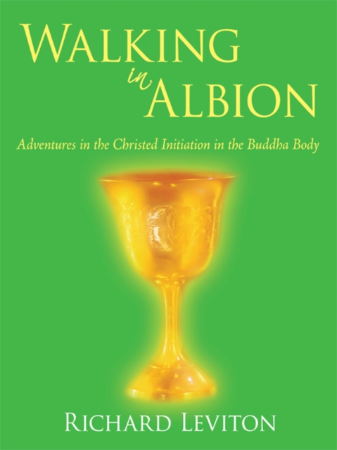 Walking in Albion : Adventures in the Christed Initiation in the Buddha Body, EPUB eBook