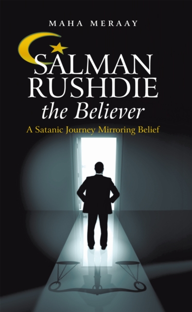 Salman Rushdie the Believer : A Satanic Journey Mirroring Belief, EPUB eBook