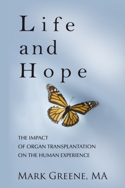 Life and Hope : The Impact of Organ Transplantation on the Human Experience, EPUB eBook