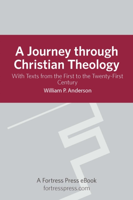 Journey Through Christian Theology : With Texts From The First To The Twenty-First Century, EPUB eBook