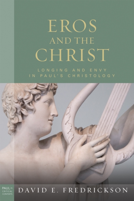 Eros and the Christ : Longing and Envy in Paul's Christology, EPUB eBook