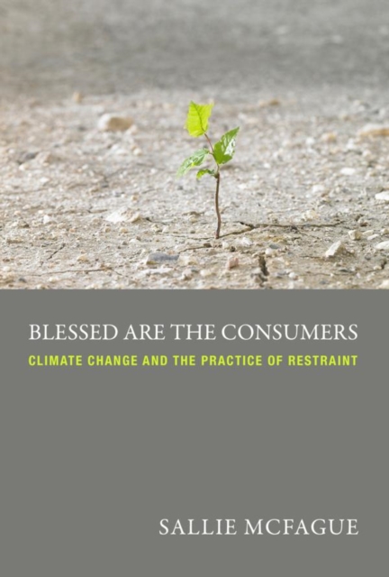 Blessed are the Consumers : Climate Change and the Practice of Restraint, EPUB eBook