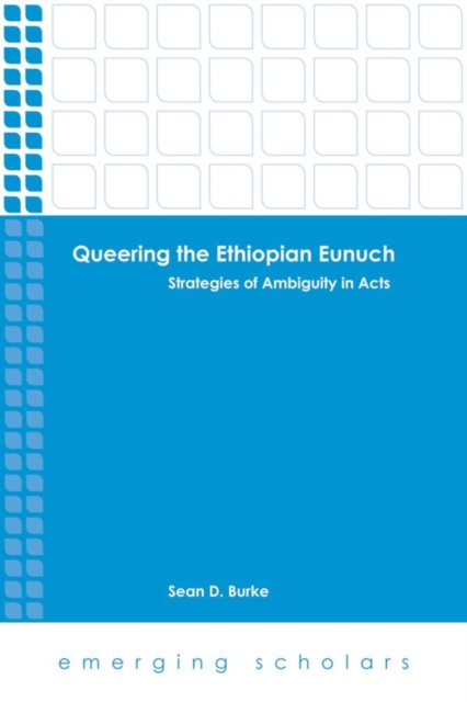 Queering the Ethiopian Eunuch : Strategies of Ambiguity in Acts, EPUB eBook
