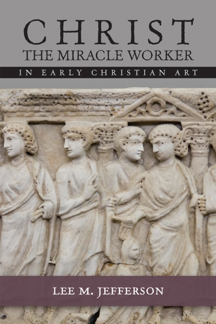 Christ Miracle Worker in Early Christian Art, EPUB eBook
