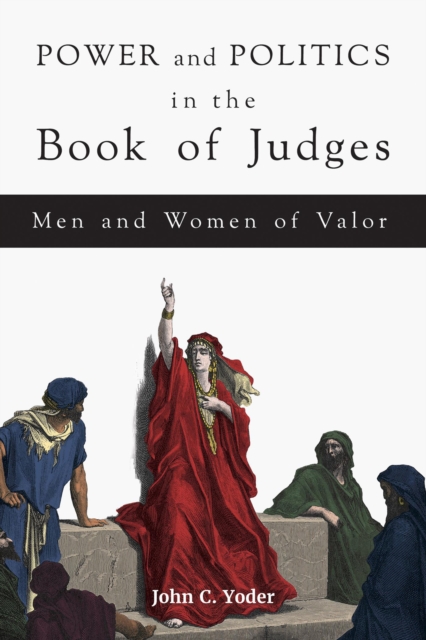 Power and Politics in the Book of Judges : Men and Women of Valor, EPUB eBook
