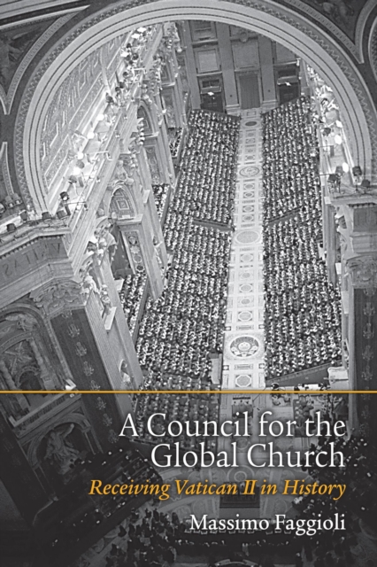 Council for the Global Church : Receiving Vatican II in History, EPUB eBook