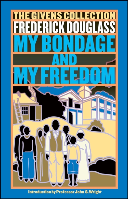 My Bondage and My Freedom : The Givens Collection, EPUB eBook