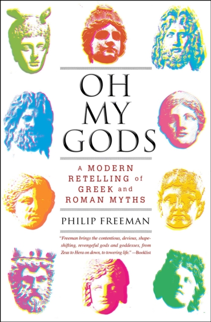 Oh My Gods : A Modern Retelling of Greek and Roman Myths, EPUB eBook