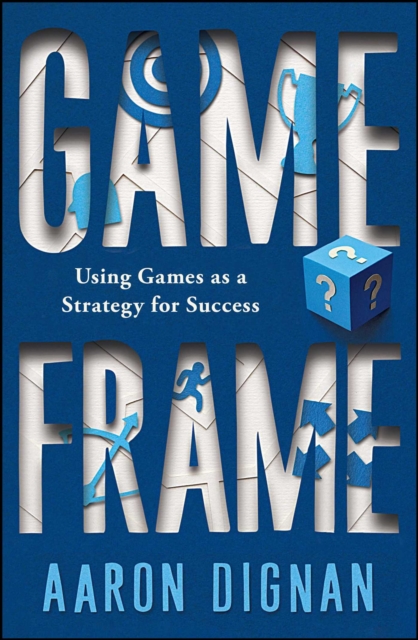 Game Frame : Using Games as a Strategy for Success, EPUB eBook