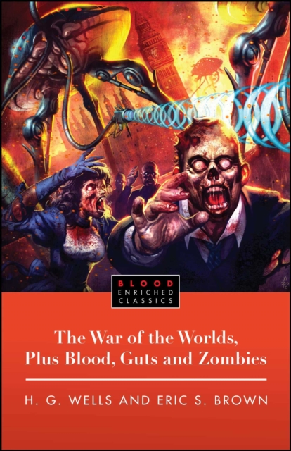 The War of the Worlds, Plus Blood, Guts and Zombies, EPUB eBook