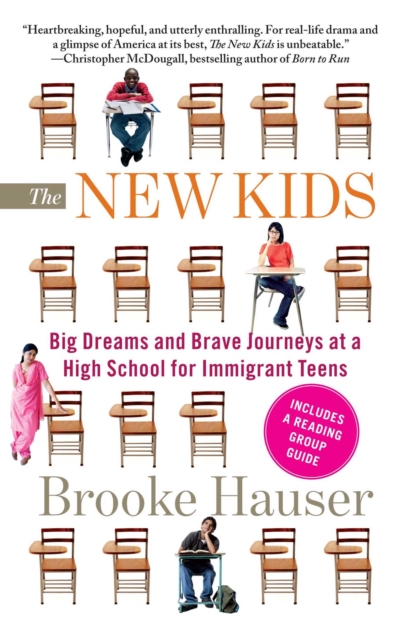 The New Kids : Big Dreams and Brave Journeys at a High School for Immigrant Teens, EPUB eBook