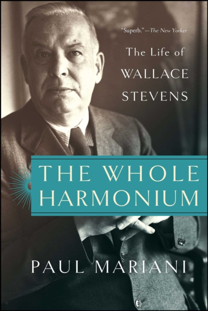 The Whole Harmonium : The Life of Wallace Stevens, EPUB eBook