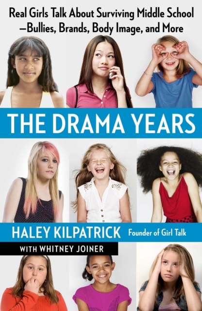 The Drama Years : Real Girls Talk About Surviving Middle School -- Bullies, Brands, Body Image, and More, EPUB eBook
