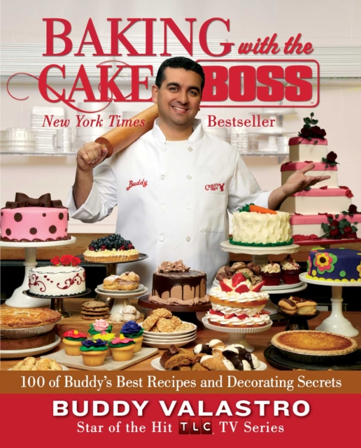 Baking with the Cake Boss : 100 of Buddy's Best Recipes and Decorating Secrets, EPUB eBook
