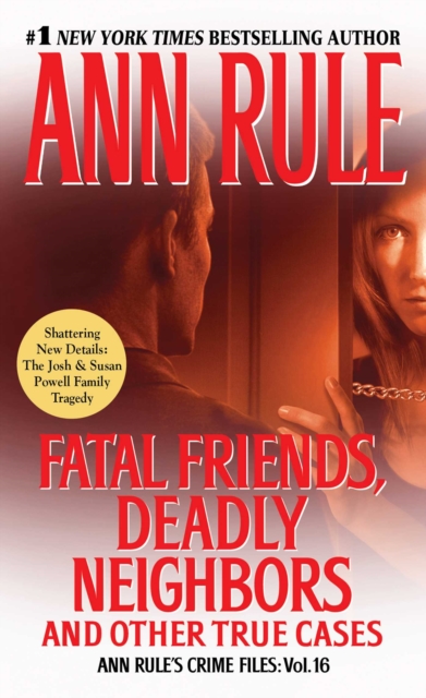 Fatal Friends, Deadly Neighbors : Ann Rule's Crime Files Volume 16, EPUB eBook