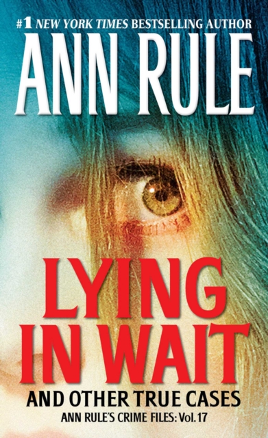 Lying in Wait : Ann Rule's Crime Files: Vol.17, EPUB eBook