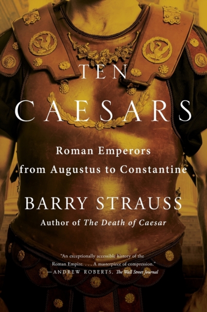 Ten Caesars : Roman Emperors from Augustus to Constantine, Paperback / softback Book