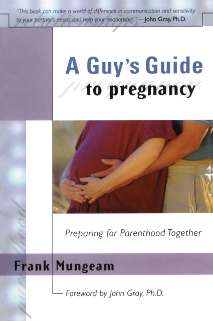 A Guy's Guide To Pregnancy : Preparing for Parenthood Together, EPUB eBook