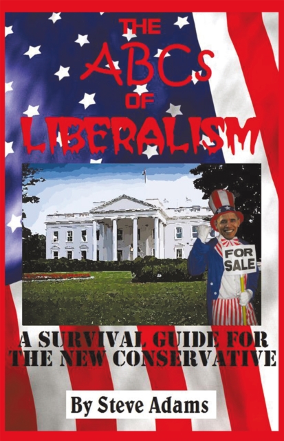 The Abcs of Liberalism : A Survival Guide for the New Conservative, EPUB eBook