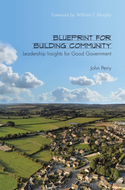 Blueprint for Building Community : Leadership Insights for Good Government, EPUB eBook