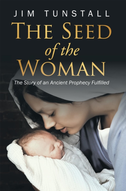 The Seed of the Woman : The Story of an Ancient Prophecy Fulfilled, EPUB eBook